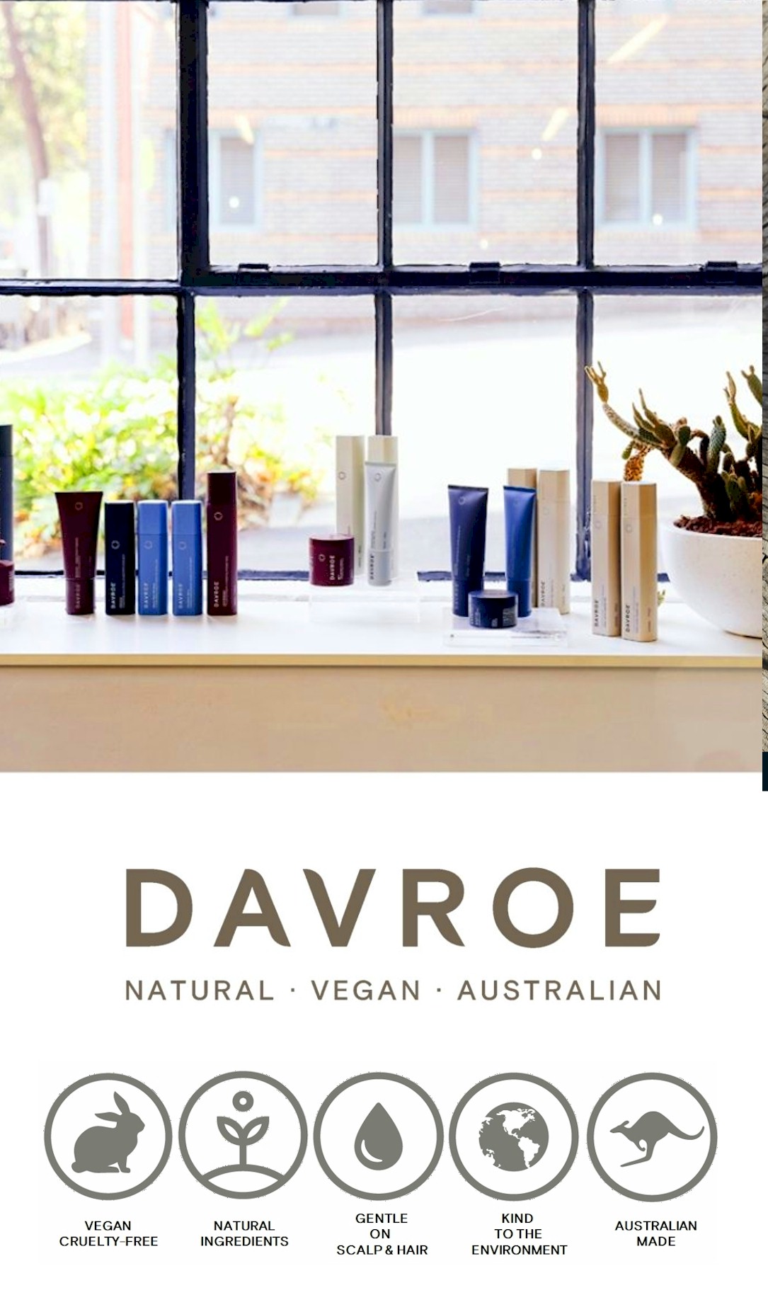 DAVROE was the first advocate in the Vegan and Cruelty free haircare movement in Australia to hold our ingredient suppliers to account when it came to the source and ethical nature of ingredients we use.